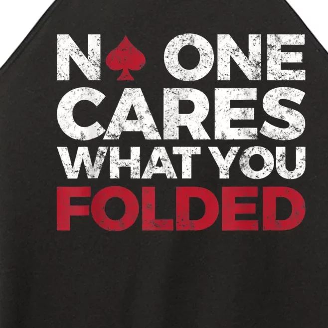 Mens No One Cares What You Folded Funny Poker Women’s Perfect Tri Rocker Tank