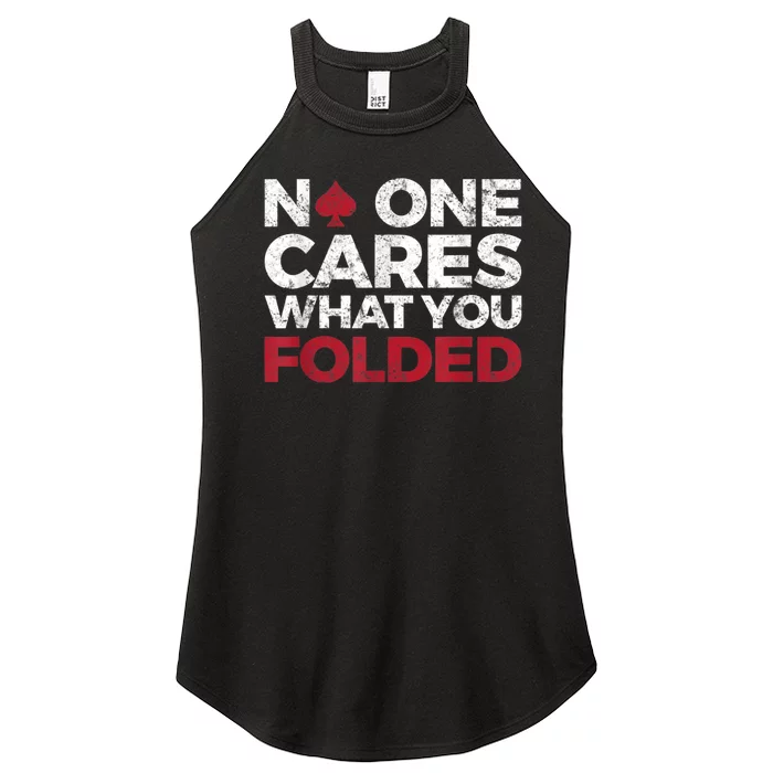 Mens No One Cares What You Folded Funny Poker Women’s Perfect Tri Rocker Tank