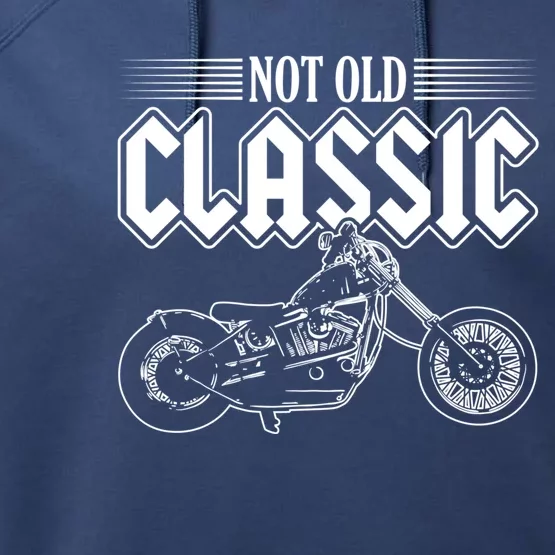 Motorcycle Not Old Classic Design Gifts Performance Fleece Hoodie