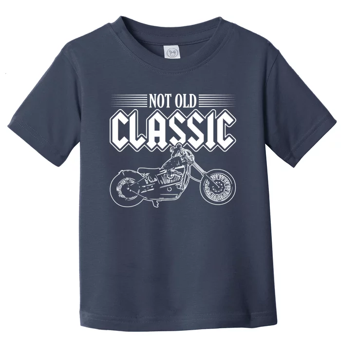 Motorcycle Not Old Classic Design Gifts Toddler T-Shirt