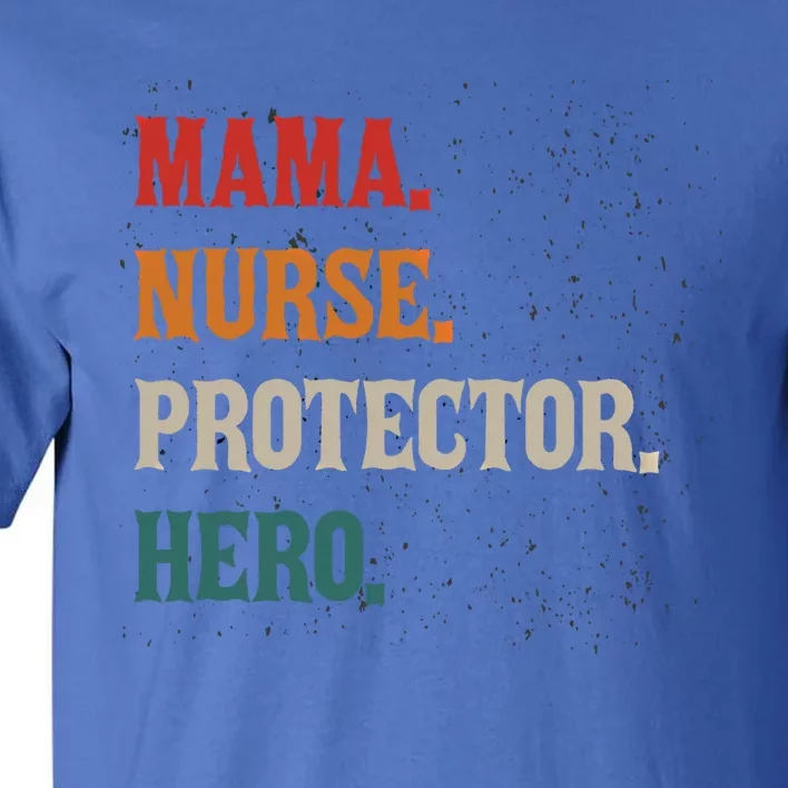 Mama Nurse Protector Hero Mom Mama Nursing Profession Gift Tall T-Shirt