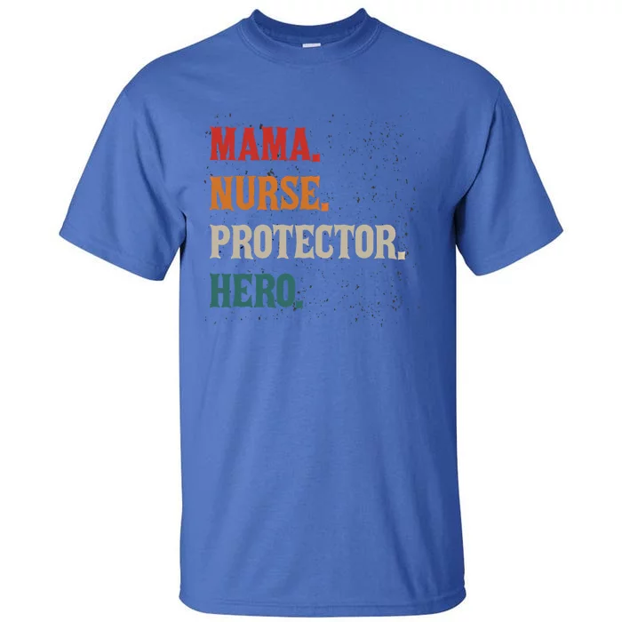 Mama Nurse Protector Hero Mom Mama Nursing Profession Gift Tall T-Shirt