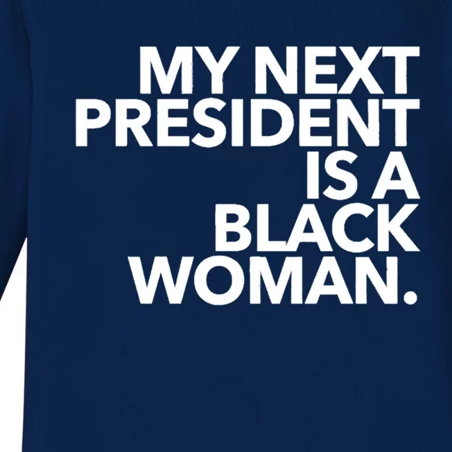 My Next President Is A Black Kamala Harris 2024 Gift Baby Long Sleeve Bodysuit