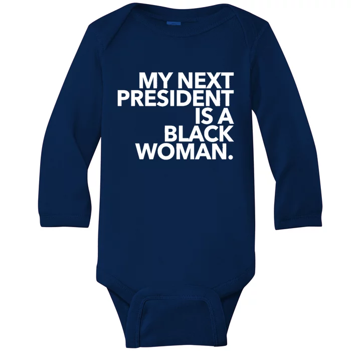 My Next President Is A Black Kamala Harris 2024 Gift Baby Long Sleeve Bodysuit