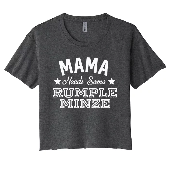 Mama Needs Some Rumple Minze Alcohol Funny Summer Party Women's Crop Top Tee