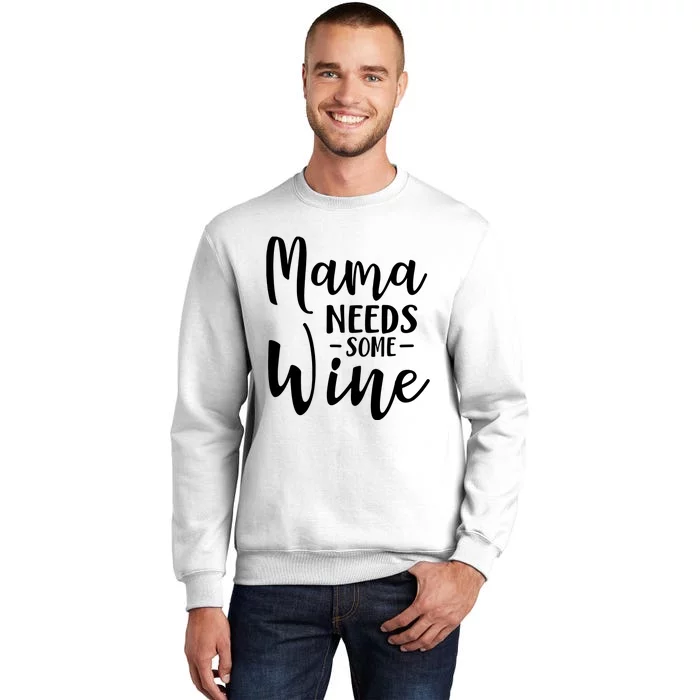 Mama Needs Some Wine Funny Mom Adult Beverage Sweatshirt