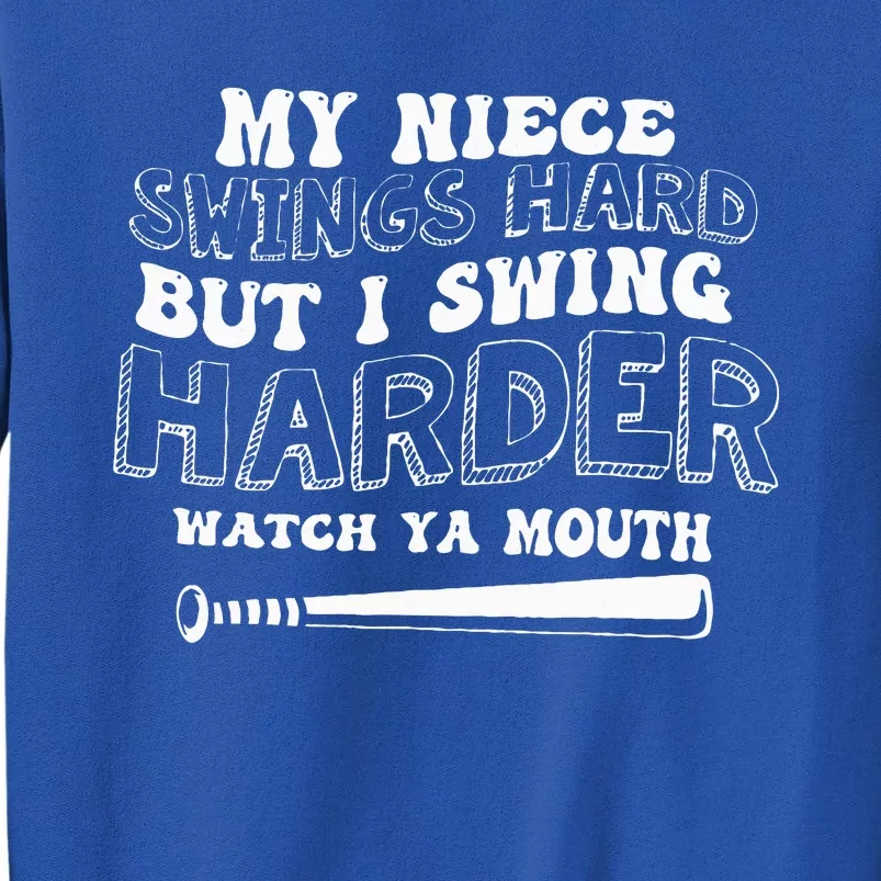 My Niece Swings Hard But I Swing Sweatshirt