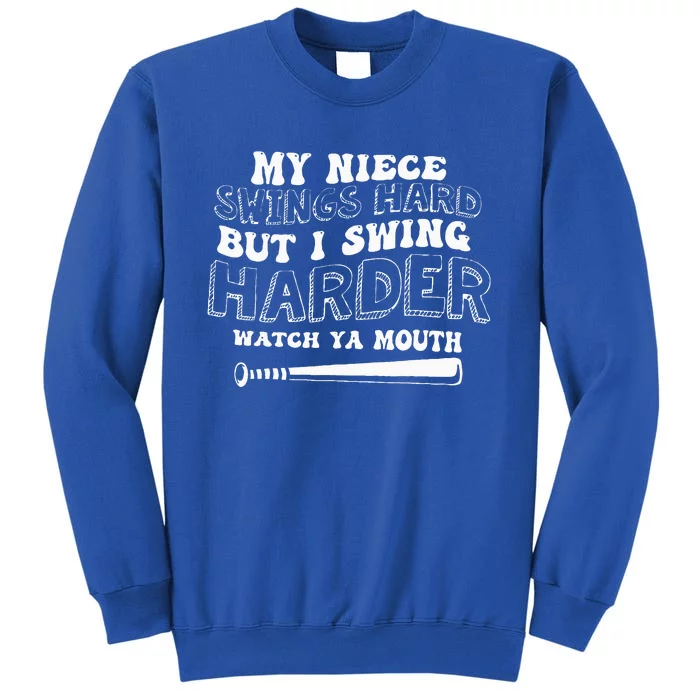 My Niece Swings Hard But I Swing Sweatshirt