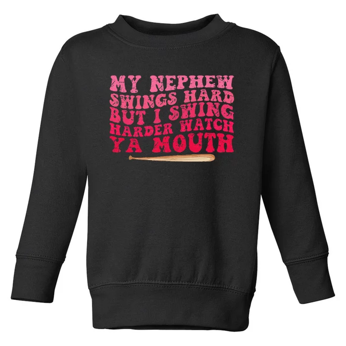 My Nephew Swings Hard But I Swing Toddler Sweatshirt