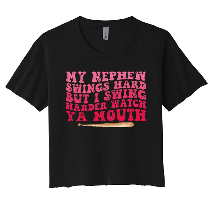 My Nephew Swings Hard But I Swing Women's Crop Top Tee