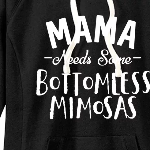 Mama Needs Some Bottomless Mimosa Alcohol Brunch Funny Party Gift Women's Fleece Hoodie