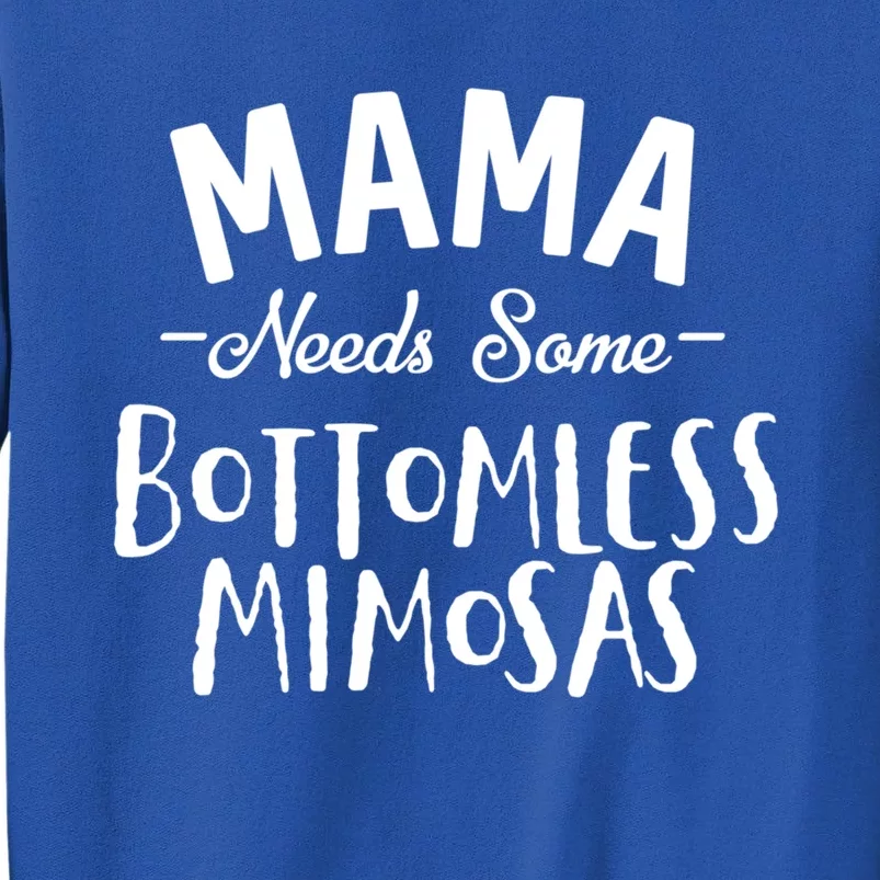 Mama Needs Some Bottomless Mimosa Alcohol Brunch Funny Party Gift Sweatshirt