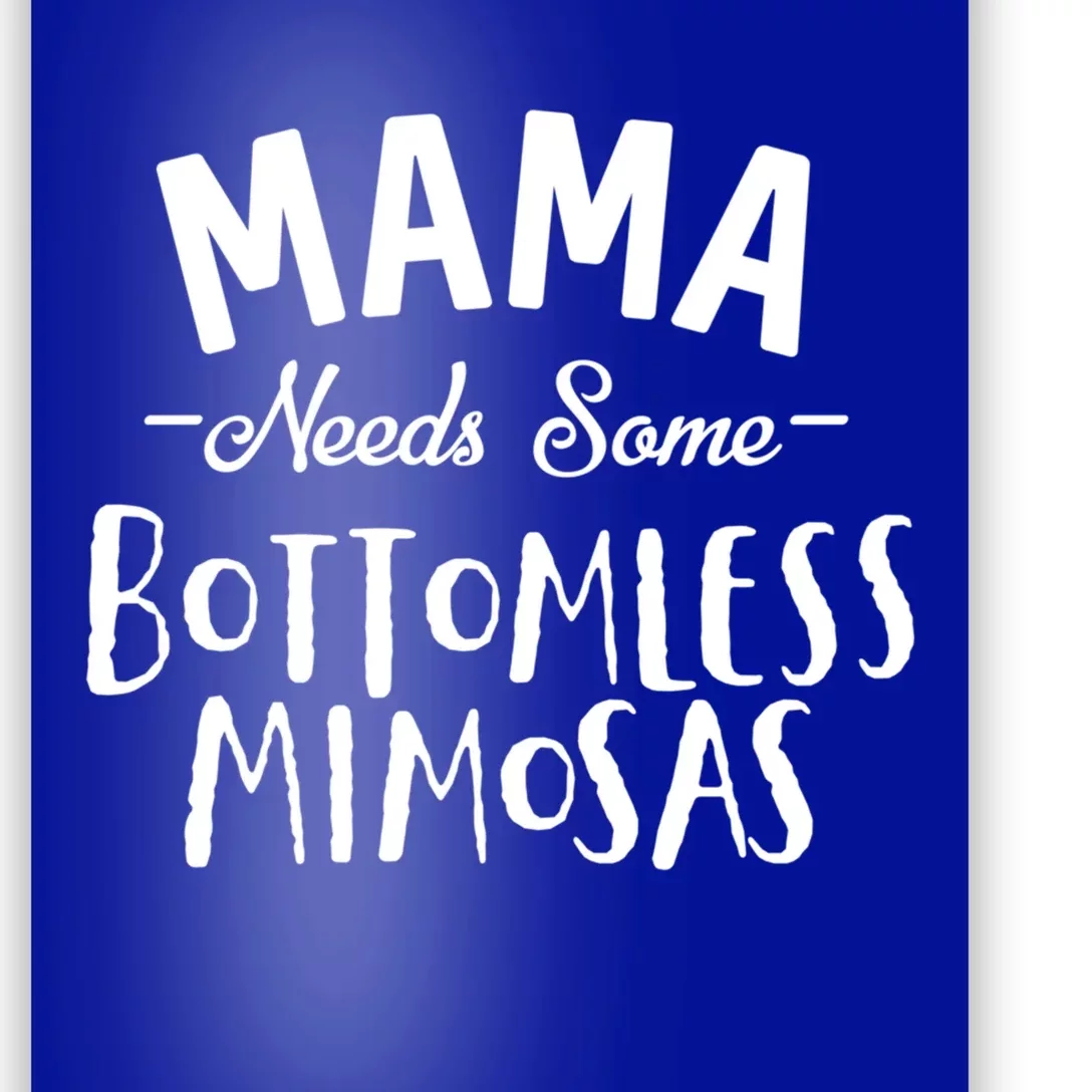 Mama Needs Some Bottomless Mimosa Alcohol Brunch Funny Party Gift Poster