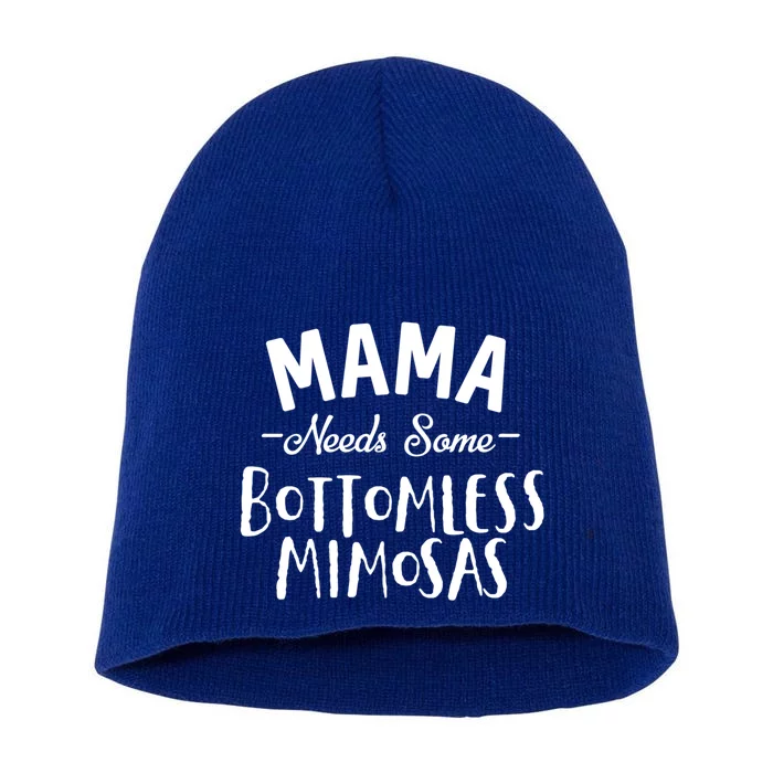 Mama Needs Some Bottomless Mimosa Alcohol Brunch Funny Party Gift Short Acrylic Beanie