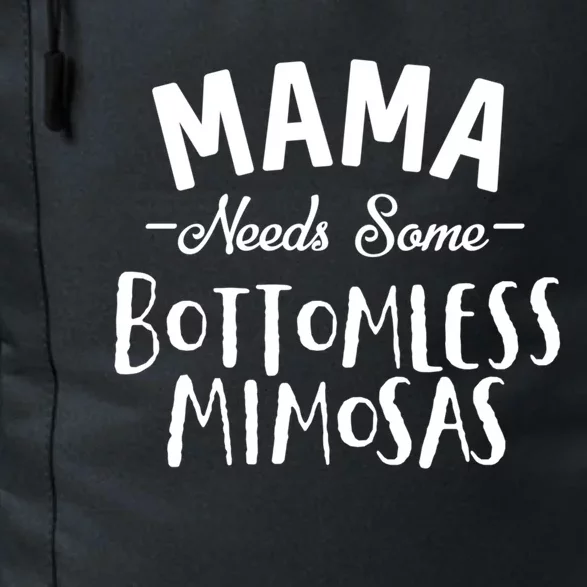 Mama Needs Some Bottomless Mimosa Alcohol Brunch Funny Party Gift Daily Commute Backpack