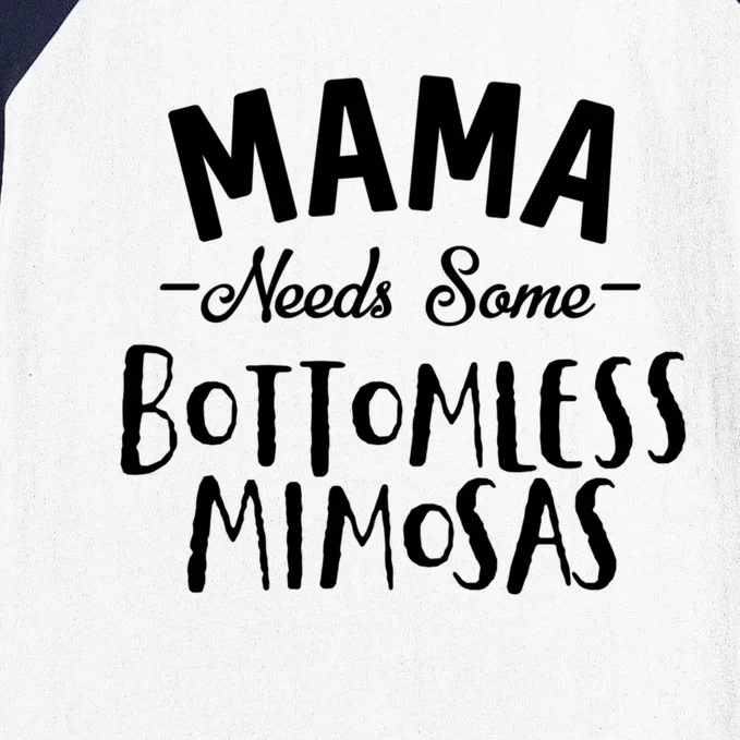 Mama Needs Some Bottomless Mimosa Alcohol Brunch Funny Party Gift Baseball Sleeve Shirt