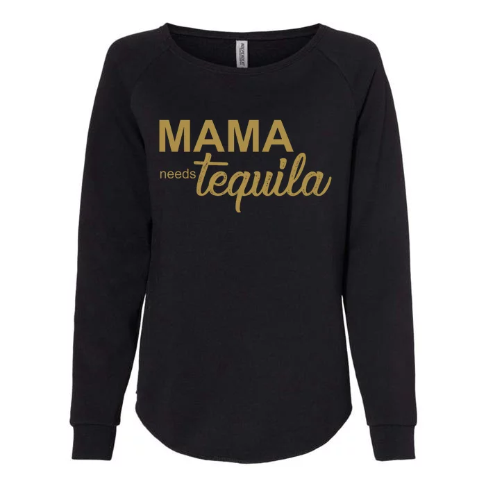 Mama Needs Tequila Funny Gift For Mom Womens California Wash Sweatshirt