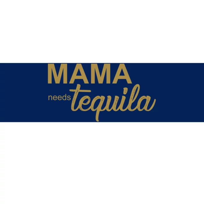 Mama Needs Tequila Funny Gift For Mom Bumper Sticker