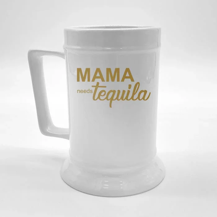 Mama Needs Tequila Funny Gift For Mom Front & Back Beer Stein