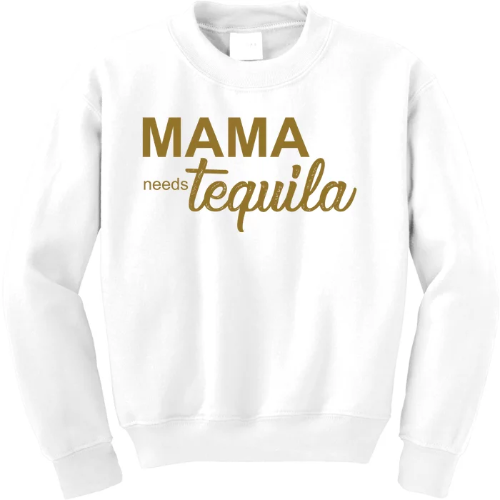 Mama Needs Tequila Funny Gift For Mom Kids Sweatshirt