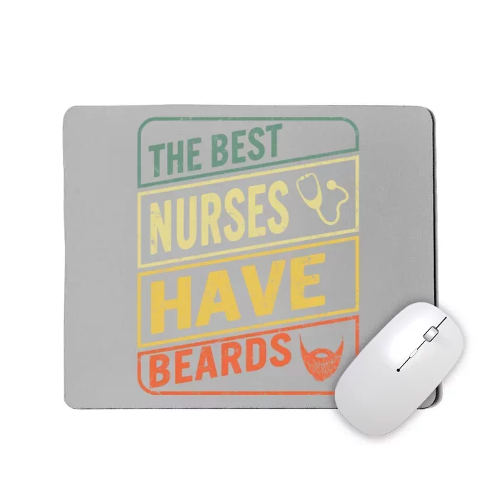 Male Nurse The Best Nurses Have Beards Fathers Day From Wife Gift Mousepad