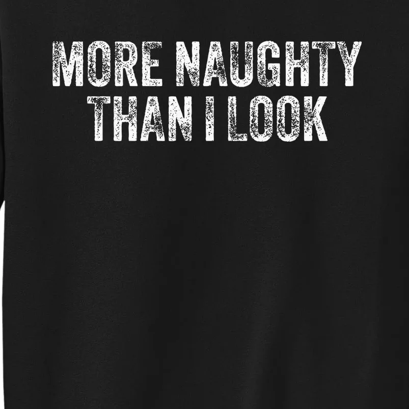 More Naughty Than I Look Bdsm Submissive Sexy Kink Sweatshirt