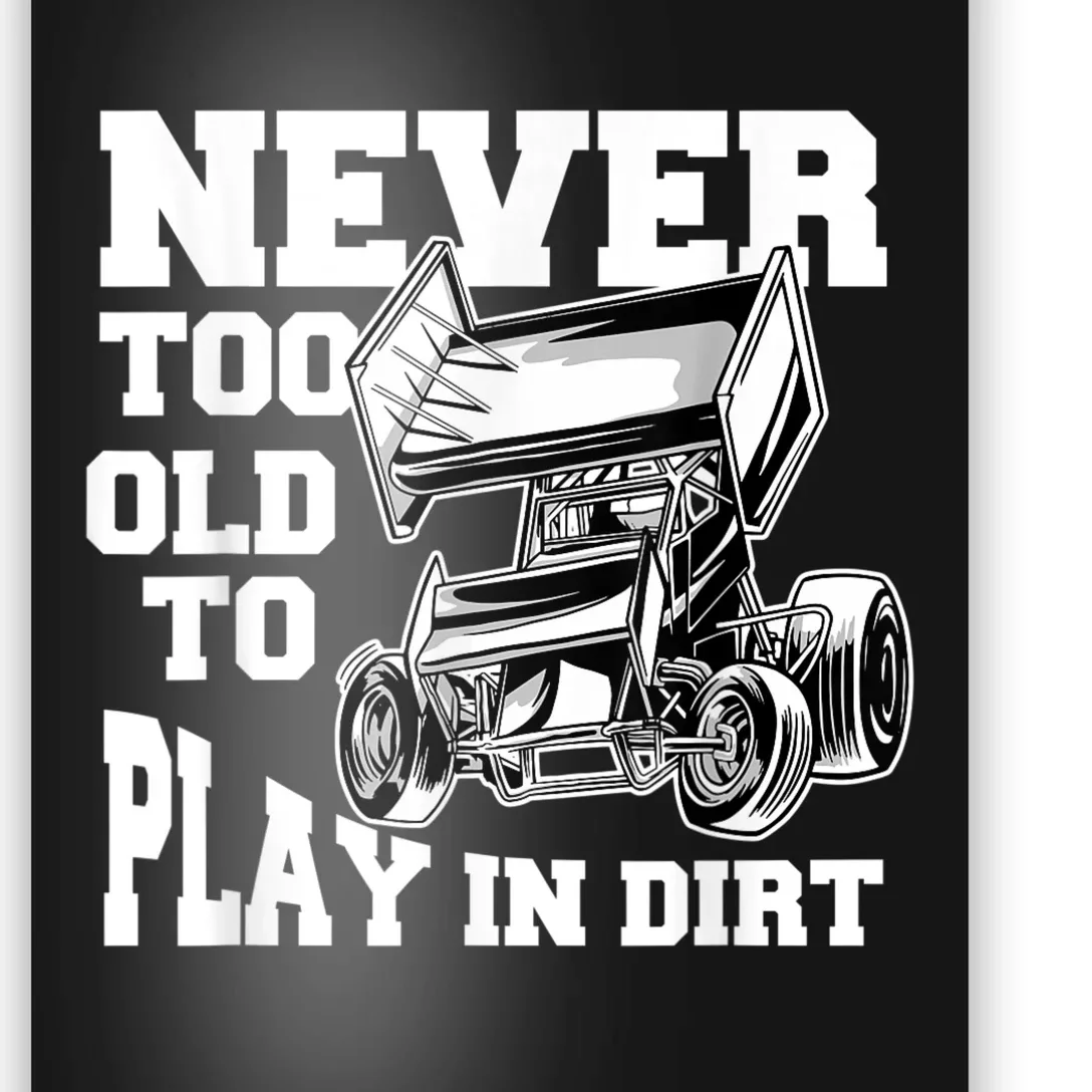 Mens Never Too Old To Play In Dirt Sprint Car Racing Lover Poster