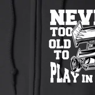 Mens Never Too Old To Play In Dirt Sprint Car Racing Lover Full Zip Hoodie