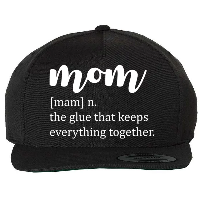 Mom Noun The Glue That Keeps Everything Together Wool Snapback Cap