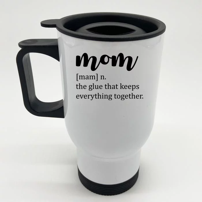 Mom Noun The Glue That Keeps Everything Together Front & Back Stainless Steel Travel Mug