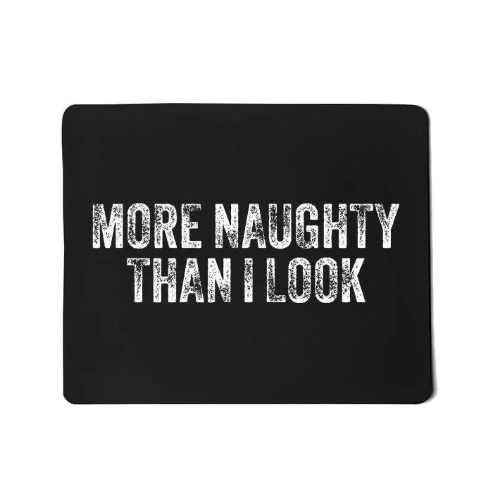 More Naughty Than I Look Bdsm Submissive Sexy Kink Mousepad