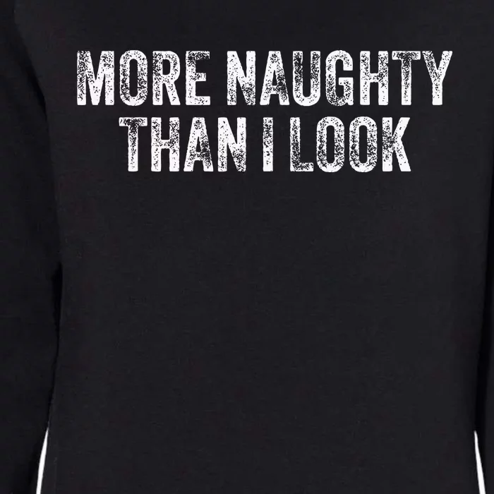 More Naughty Than I Look Bdsm Submissive Sexy Kink Womens California Wash Sweatshirt