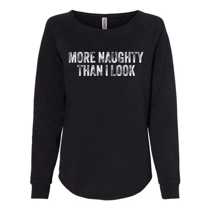 More Naughty Than I Look Bdsm Submissive Sexy Kink Womens California Wash Sweatshirt