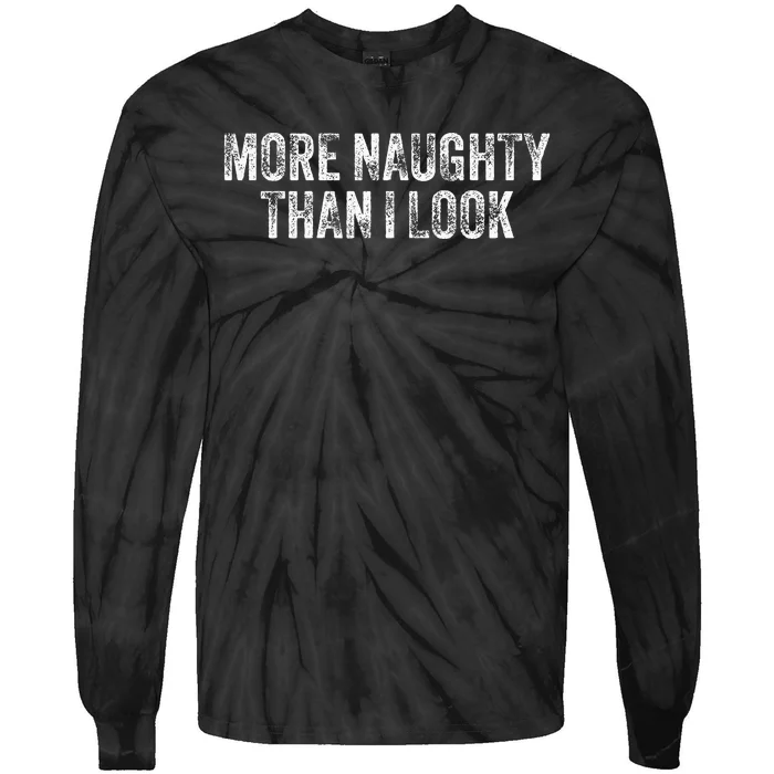 More Naughty Than I Look Bdsm Submissive Sexy Kink Tie-Dye Long Sleeve Shirt