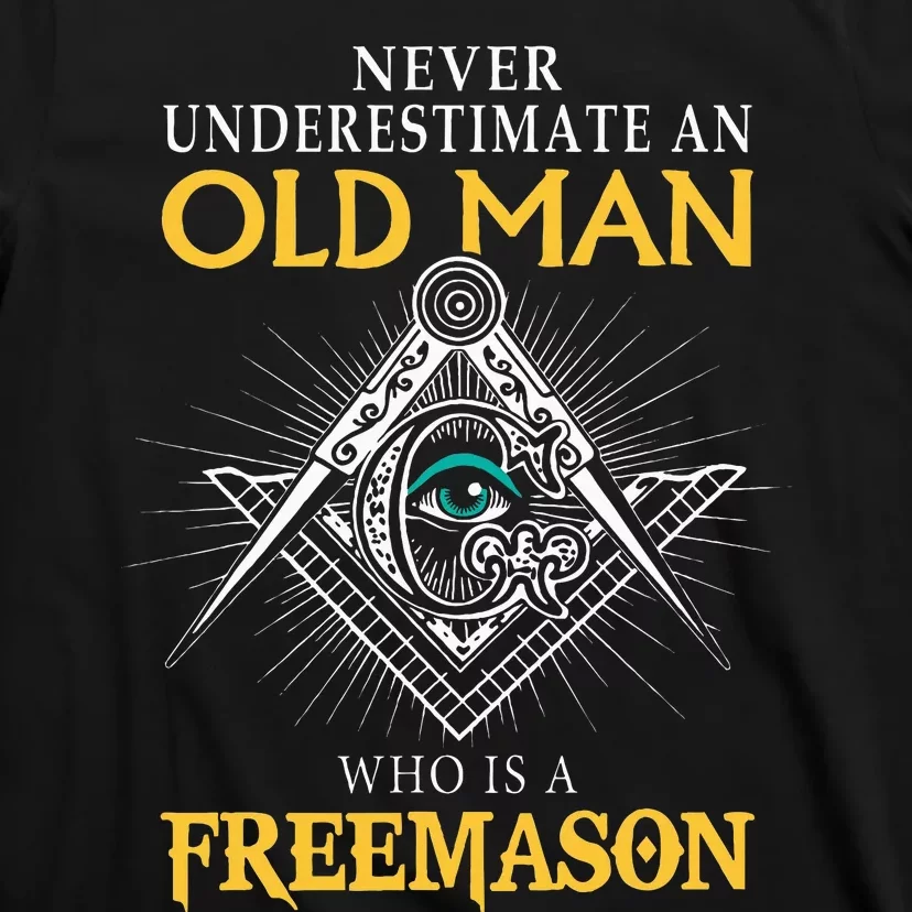 Masonic Never Underestimate An Old Man Who Is A Freemason T-Shirt