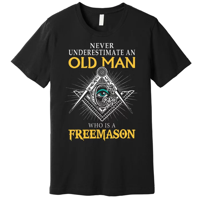 Masonic Never Underestimate An Old Man Who Is A Freemason Premium T-Shirt