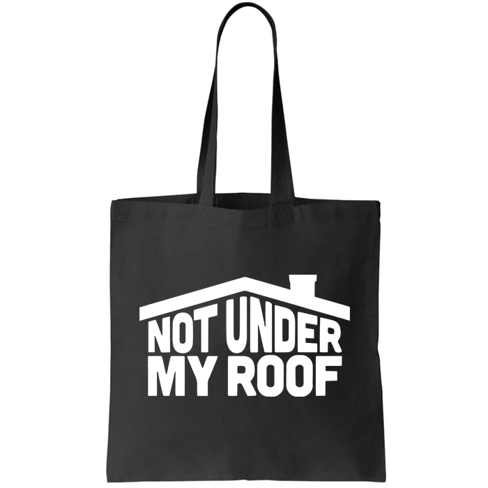 Middleclassfancy Not Under My Roof Tote Bag