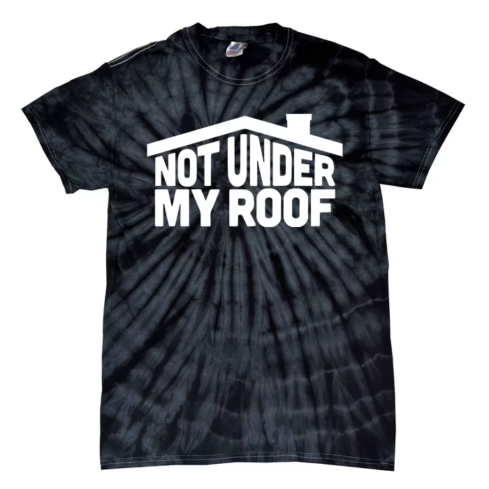 Middleclassfancy Not Under My Roof Tie-Dye T-Shirt