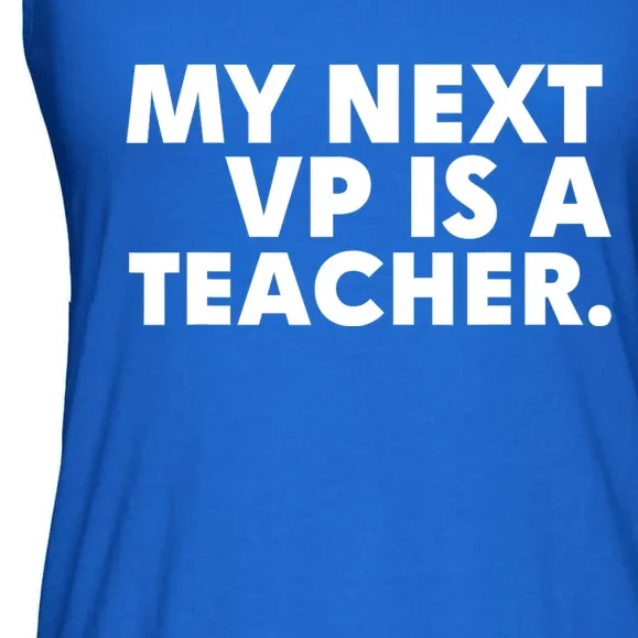 My Next Vp Is A Teacher Funny Design Ladies Essential Flowy Tank