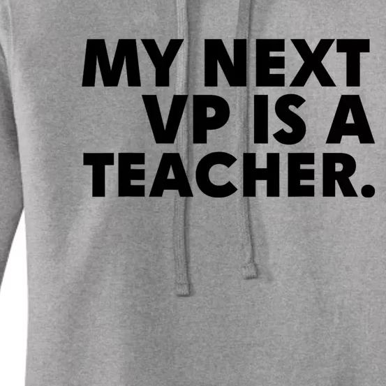 My Next Vp Is A Teacher Funny Design Women's Pullover Hoodie