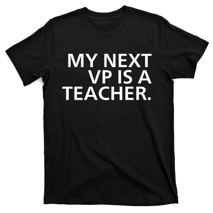 My Next Vp Is A Teacher T-Shirt