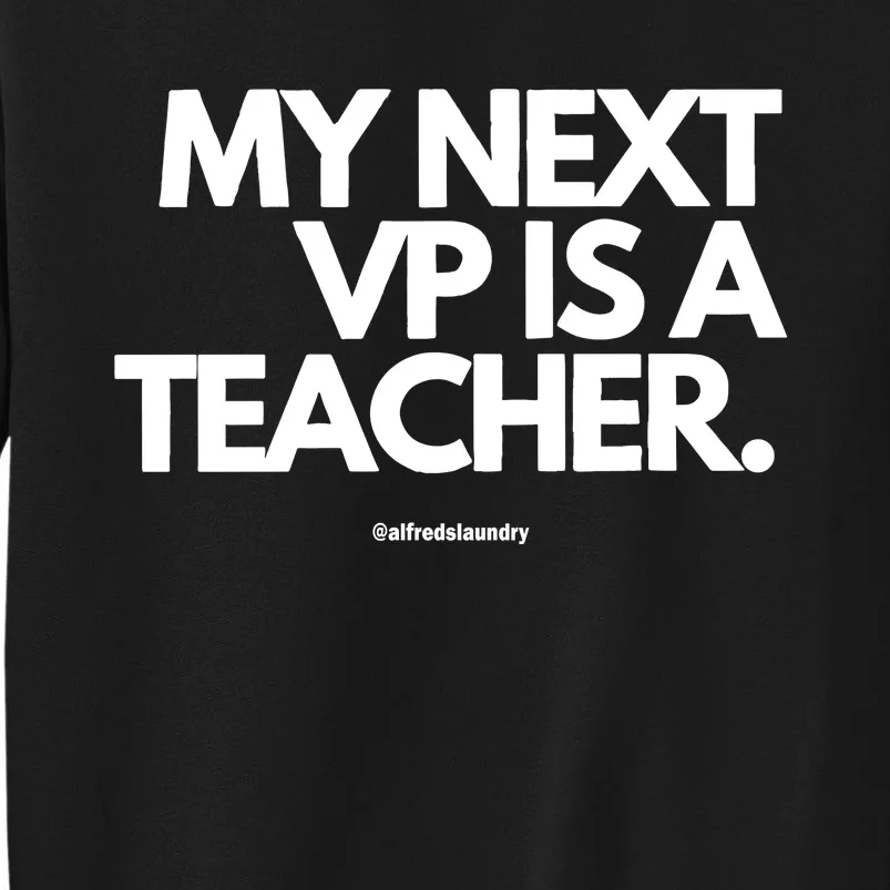 My Next Vice President Is A Teacher Sweatshirt