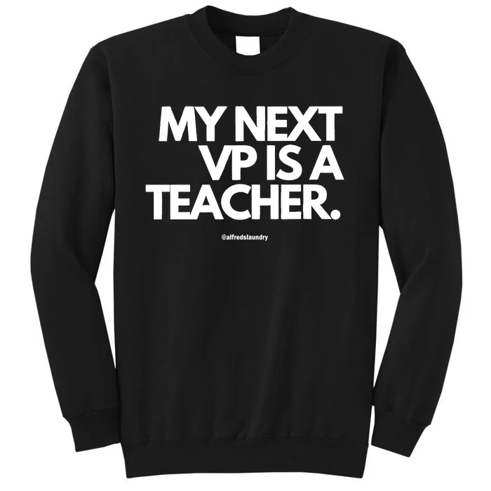 My Next Vice President Is A Teacher Sweatshirt