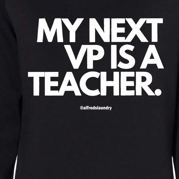 My Next Vice President Is A Teacher Womens California Wash Sweatshirt