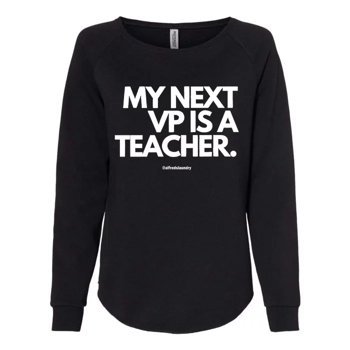 My Next Vice President Is A Teacher Womens California Wash Sweatshirt