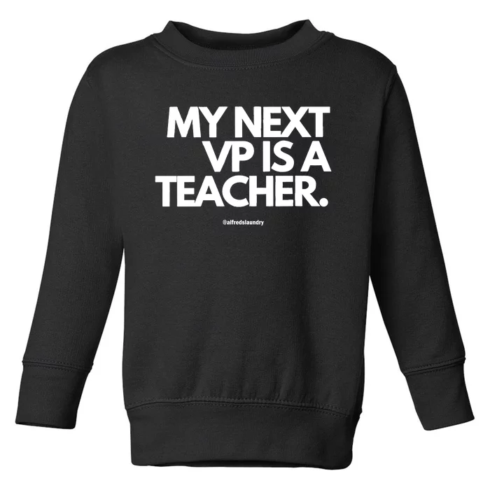 My Next Vice President Is A Teacher Toddler Sweatshirt