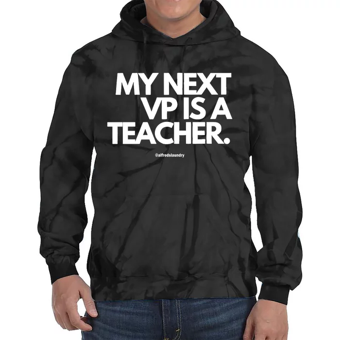 My Next Vice President Is A Teacher Tie Dye Hoodie