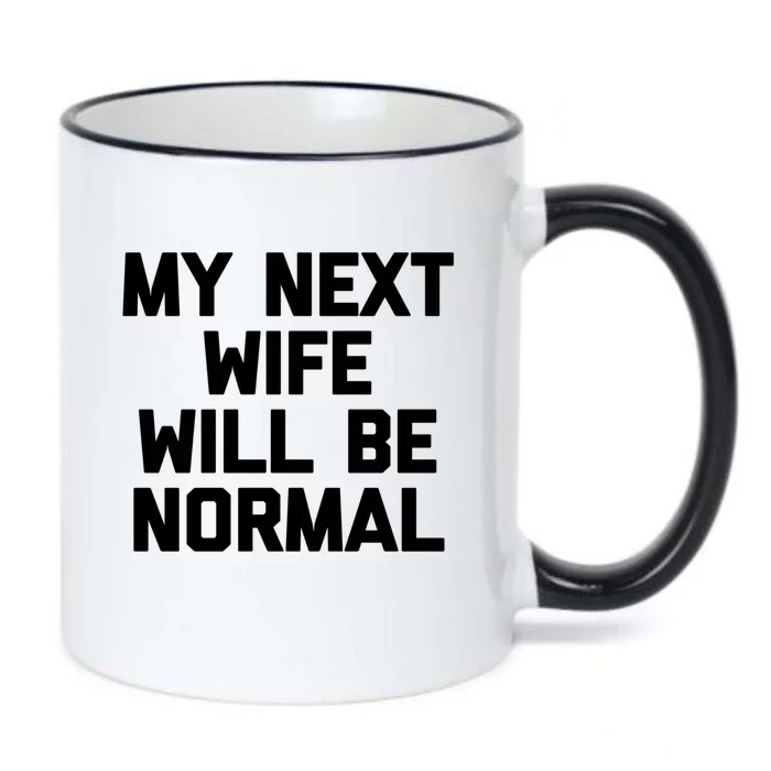 My Next Wife Will Be Normal Funny Gift Funny Cute Gift For Husband Great Gift Black Color Changing Mug