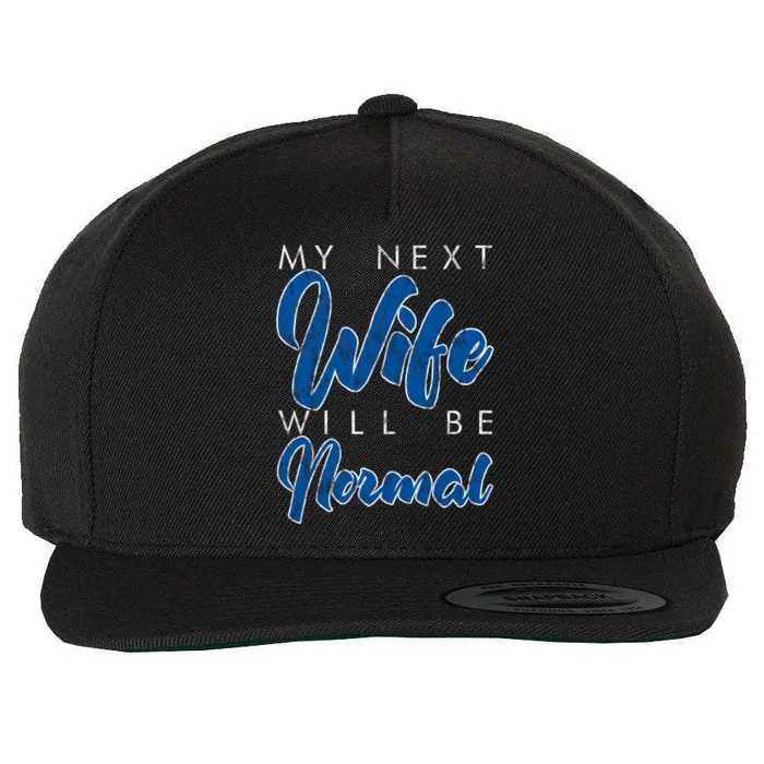 My Next Wife Will Be Normal Giftgift Wool Snapback Cap