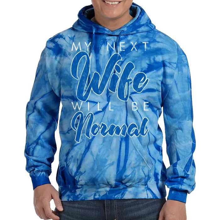 My Next Wife Will Be Normal Giftgift Tie Dye Hoodie